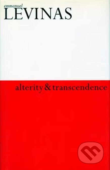 Kniha: Alterity and Transcendence (Emmanuel Lévinas)