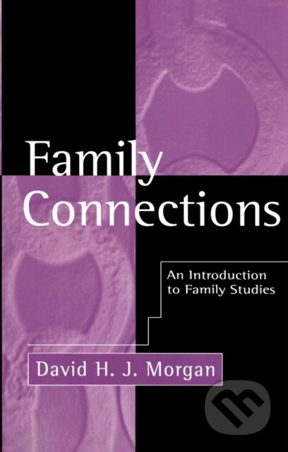 Kniha: Family Connections (David H. J. Morgan)
