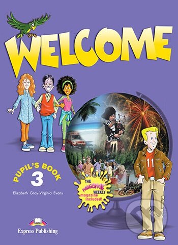 Welcome 3 - Pupil´s Book + Welcome Weekly - Elizabeth Gray, Virginia Evans - kniha z kategorie Jazykové učebnice a slovníky