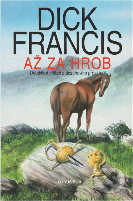 Kniha: Až za hrob : detektivní příběh z dostihového prostředí (Dick Francis). , 1998