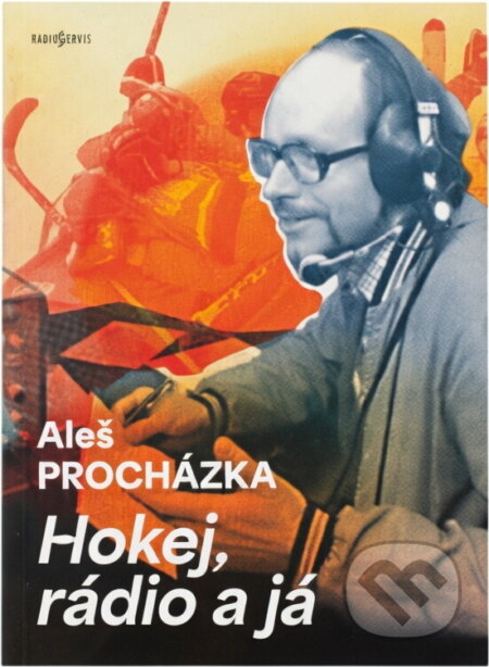 Kniha: Hokej, rádio a já (Aleš Procházka). Radioservis, 2024