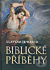 Biblické příběhy - Slavomír Ravik, Levné knihy a.s., 2006