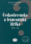 Československo a francouzská Afrika 1948–1968 - Petr Zídek, Libri, 2006