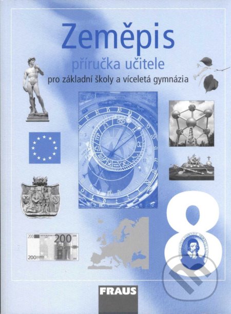 Zeměpis 8 pro ZŠ a víceletá gymnázia - příručka učitele - Jana Peštová, Milan Jeřábek, Jiří Anděl, Fraus, 2012