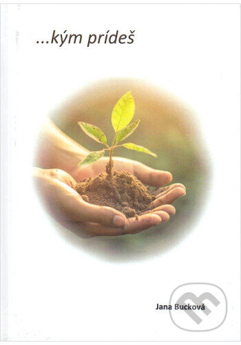 ...kým prídeš - Jana Bucková - kniha z kategorie Poezie