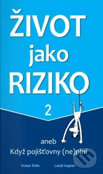 Kniha: Život jako riziko 2 (Dušan Šídlo a Lukáš Kaplan)