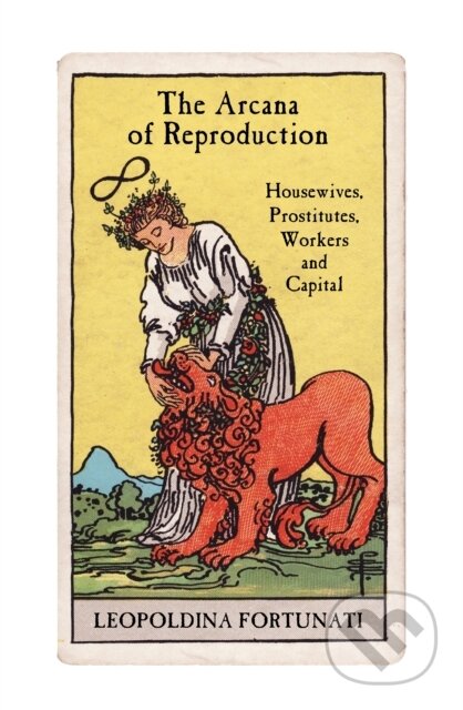 Kniha: The Arcana of Reproduction (Leopoldina Fortunati)
