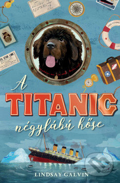 Kniha: A Titanic négylábú hőse (Lindsay Galvin)