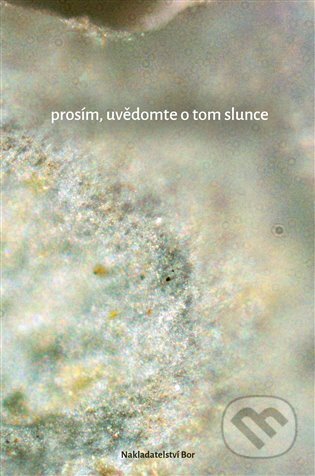 Prosím, uvědomte o tom slunce - Žaneta Št, Berenika Anežka Suchánková (ilustrátor) - kniha z kategorie Poezie