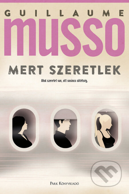 Kniha: Mert szeretlek (Guillaume Musso)