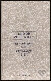 Etymologie I.-III. - Isidor ze Sevilly, OIKOYMENH, 2000