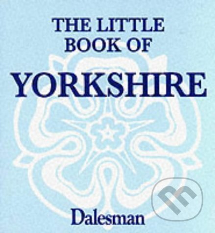 The Little Book of Yorkshire - Paul Jackson, Dalesman Publishing, 2001