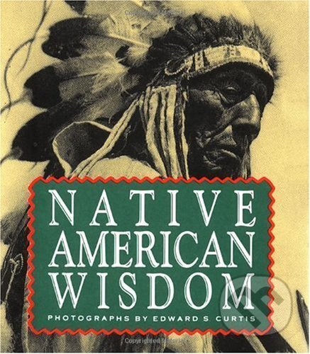 Native American Wisdom - Edward Sheriff Curtis - kniha z kategorie Historie