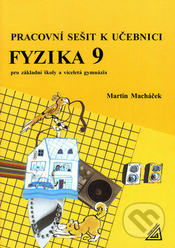Fyzika 9 pro ZŠ a víceletá gymnázia - M. Macháček, , 2010