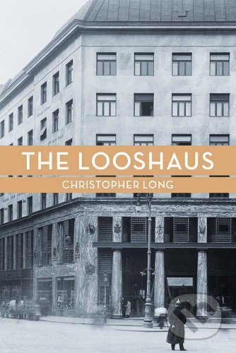 The Looshaus - Christopher Long, Yale University Press, 2011