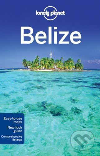 Belize: Country Guide - Mara Vorhees, Lonely Planet, 2011