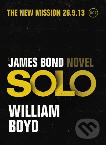 Solo: A James Bond Novel - William Boyd, Jonathan Cape, 2013