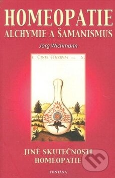Homeopatie Alchymie a šamanismus - Jörg Wichmann, Fontána, 2001