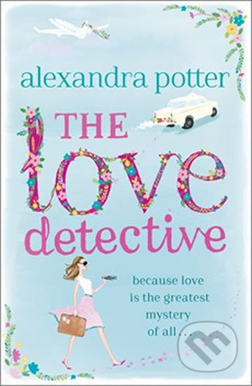 The Love Detective - Alexandra Potter, , 2015