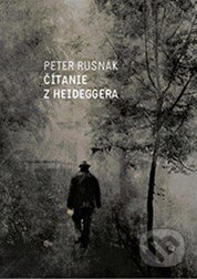 Čítanie z Heideggera - Peter Rusnák, , 2014