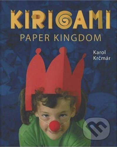 Kniha: KIRIGAMI -  Paper Kingdom (Kotzig)