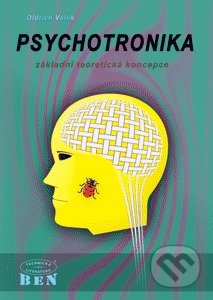 Psychotronika - základní teoretická koncepce - Válek Oldřich, BEN - technická literatura