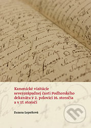 Kanonické vizitácie severozápadnej časti Podhorského dekanátu v 2. polovici 16. st. a v 17. st. - Zuzana Lopatková, Trnavská univerzita, 2014