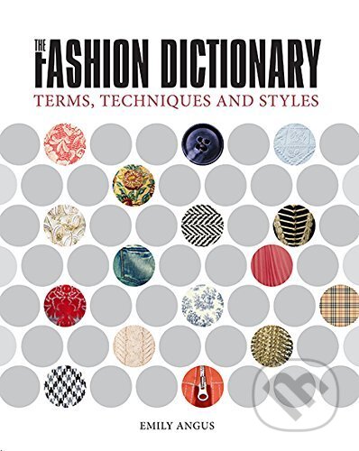 The Fashion Dictionary - Emily Angus, E.J. Publishing, 2015