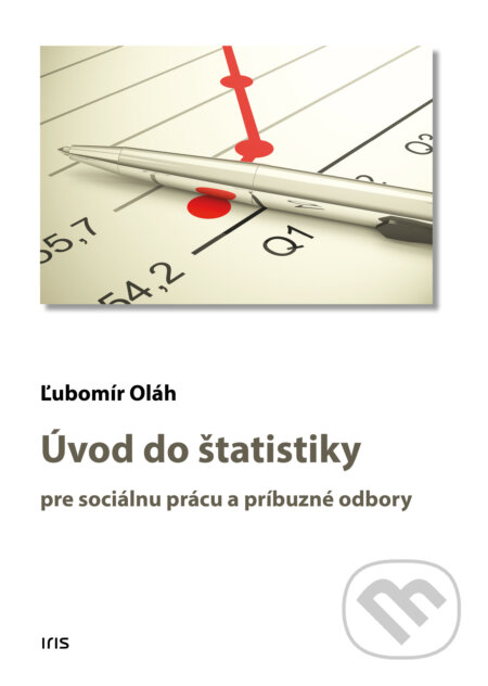 Úvod do štatistiky pre sociálnu prácu a príbuzné odbory - Ľubomír Oláh, , 2014