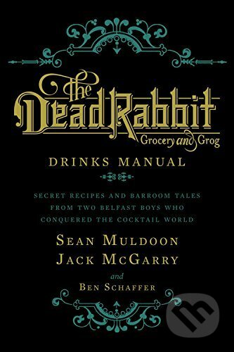 The Dead Rabbit Drinks Manual - Sean Muldoon, Jack McGarry, Ben Schaffer, Houghton Mifflin, 2015