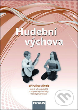 Hudební výchova 6 a 7 - Jakub Šedivý, Lucie Rohlíková, Fraus, 2013