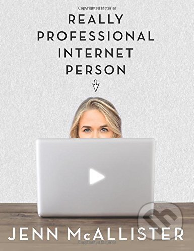 Really Professional Internet Person - Jenn McAllister, Jennxpenn, Scholastic, 2015