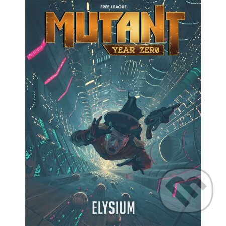 Kniha: Mutant: Year Zero - Elysium RPG (Free League Publishing)