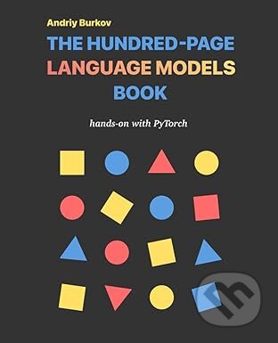 Kniha: The Hundred-Page Language Models Book: hands-on with PyTorch (True Positive Inc.)