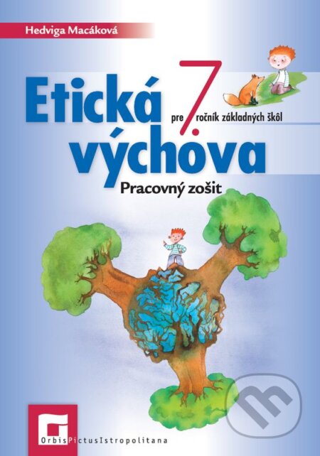 Kniha: Etická výchova pre 7. ročník základných škôl (pracovný zošit) (Hedviga Macáková)