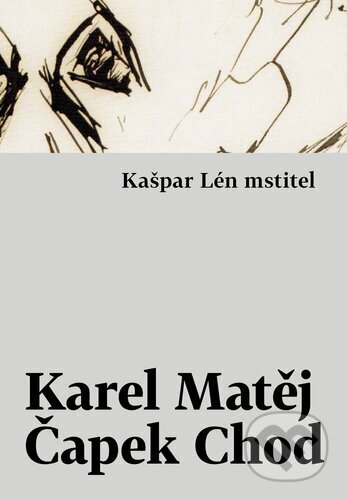 Kniha: Kašpar Lén mstitel (Karel Matěj Čapek-Chod)