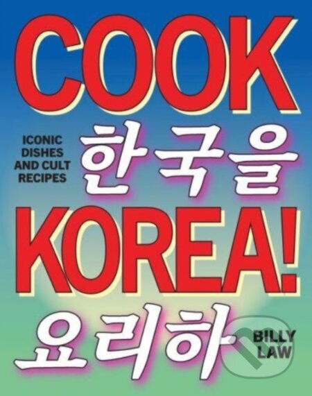 Kniha: Cook Korea! (Billy Law)