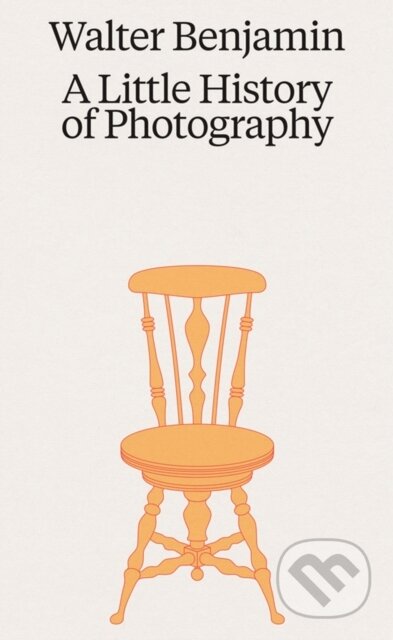Walter Benjamin: A Little History of Photography - Walter Benjamin - kniha z kategorie Fotografie