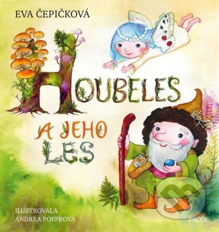 Houbeles a jeho les - Eva Čepičková, Andrea Popprová (ilustrátor) - kniha z kategorie Pohádky
