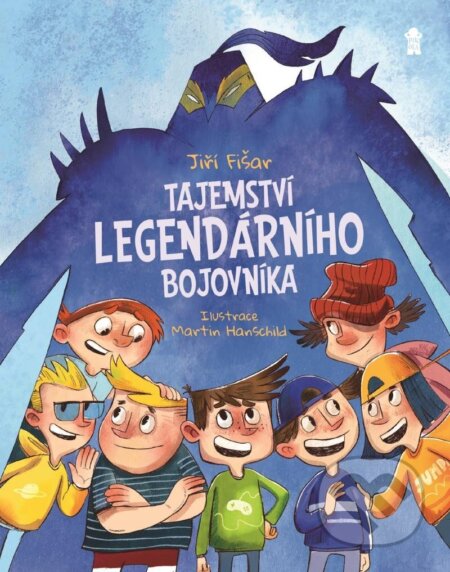 Tajemství legendárního bojovníka - Jiří Fišar, Martin Hanschild (ilustrátor) - kniha z kategorie Pro děti
