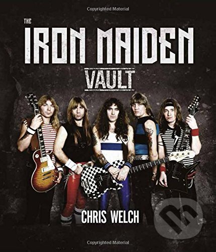 The Iron Maiden Vault - Chris Welch, E.J. Publishing, 2016