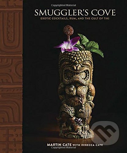 Smuggler's Cove (Exotic Cocktails, Rum, and the Cult of Tiki) - kniha z kategorie Národní kuchyně