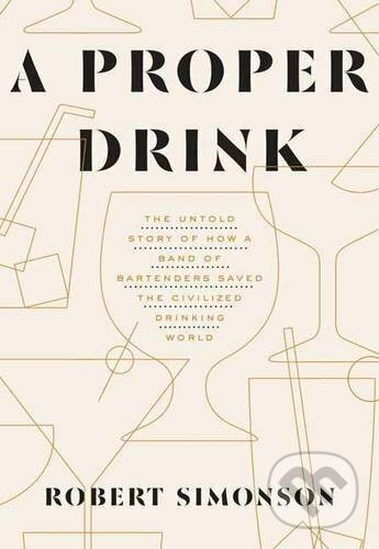 Proper Drink - Robert Simonson, Ten speed, 2016