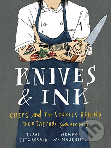 Knives & Ink - Isaac Fitzgerald, Wendy MacNau, Bloomsbury, 2016