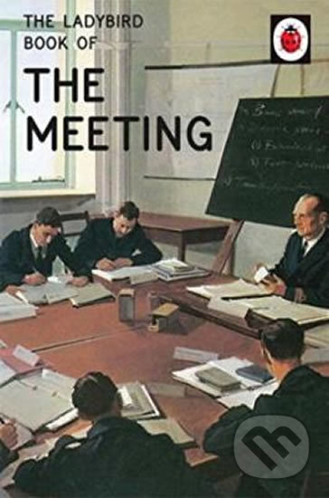 The Ladybird Book of the Meeting - Jason Hazeley, Penguin Books, 2016