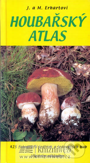 Houbařský atlas - Josef Erhart, Marie Erhartova, , 2007