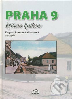 Praha 9 křížem krážem - Dagmar Broncová, MILPO MEDIA s.r.o., 2017