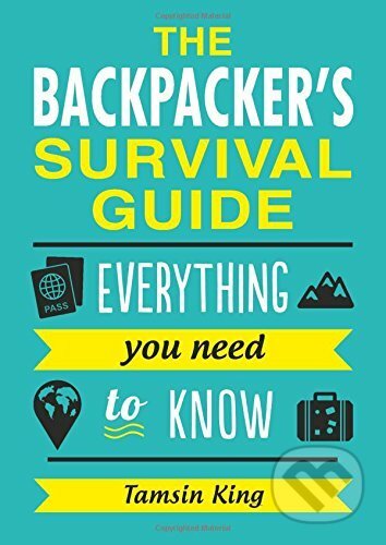 The Backpacker&#039;s Survival Guide: Everything Y... - Tamsin King, Summersdale, 2017