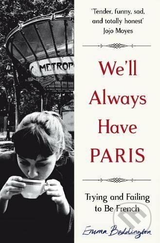 We&#039;ll Always Have Paris - Emma Beddington, Pan Books, 2017