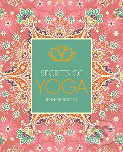 Secrets of Yoga - Jennie Bittleston, Ivy Press, 2017